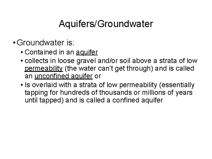 Aquifers/Groundwater • Groundwater is: • Contained in an aquifer • collects in loose gravel