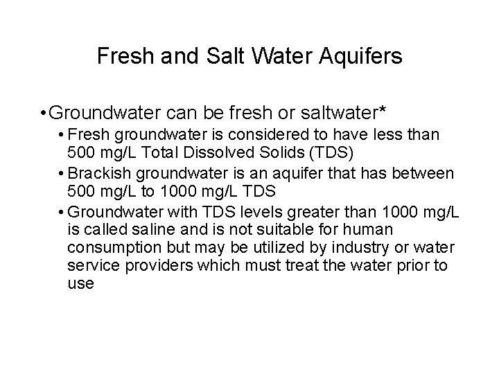 Fresh and Salt Water Aquifers • Groundwater can be fresh or saltwater* • Fresh