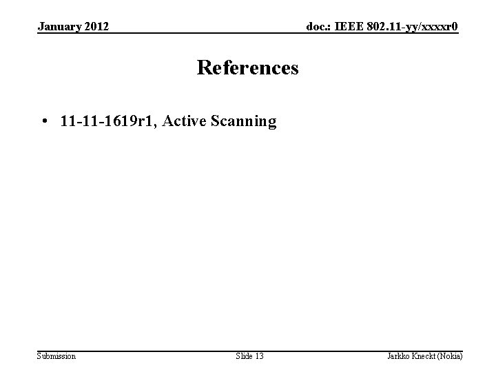 January 2012 doc. : IEEE 802. 11 -yy/xxxxr 0 References • 11 -11 -1619