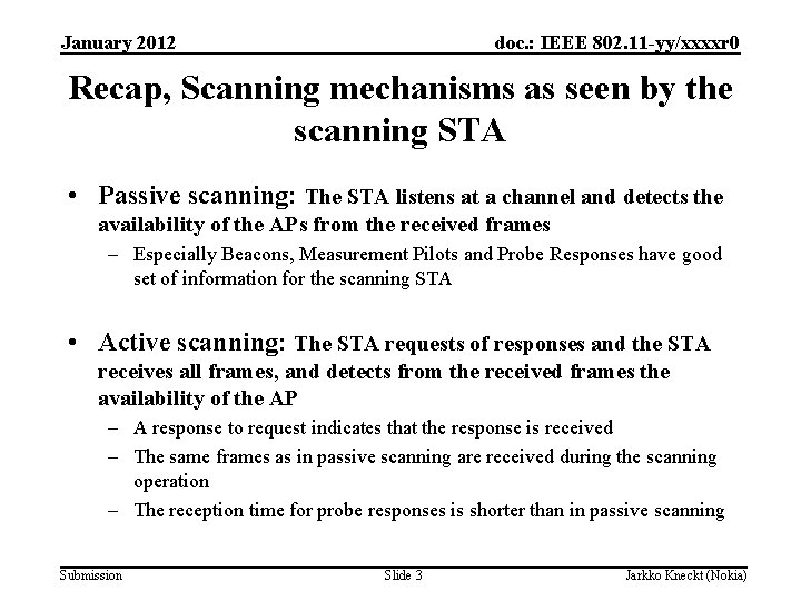 January 2012 doc. : IEEE 802. 11 -yy/xxxxr 0 Recap, Scanning mechanisms as seen