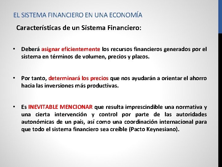 EL SISTEMA FINANCIERO EN UNA ECONOMÍA Características de un Sistema Financiero: • Deberá asignar