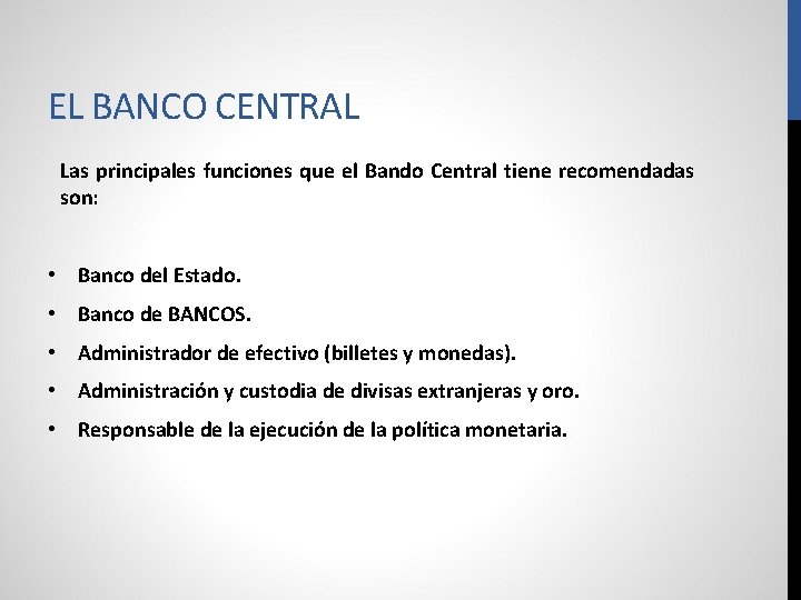 EL BANCO CENTRAL Las principales funciones que el Bando Central tiene recomendadas son: •