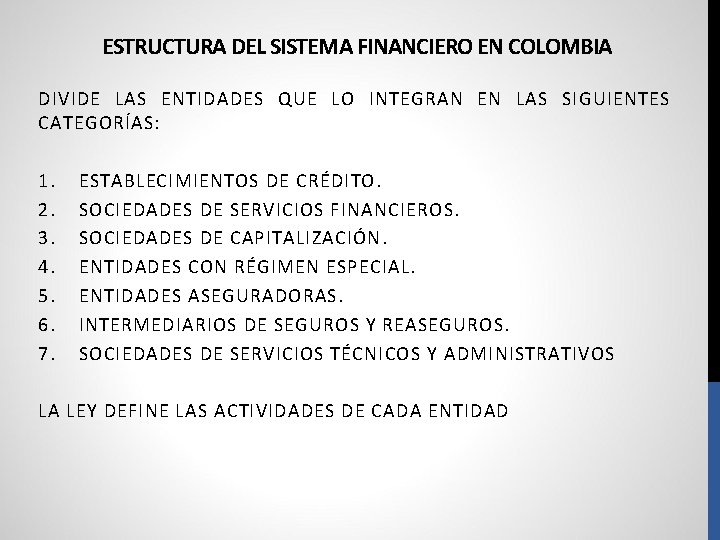 ESTRUCTURA DEL SISTEMA FINANCIERO EN COLOMBIA DIVIDE LAS ENTIDADES QUE LO INTEGRAN EN LAS