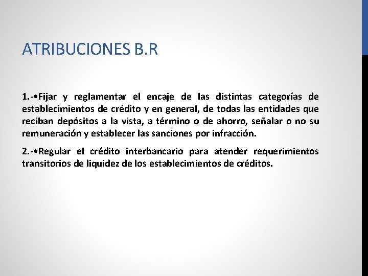 ATRIBUCIONES B. R 1. - • Fijar y reglamentar el encaje de las distintas