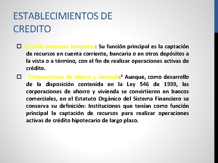 ESTABLECIMIENTOS DE CREDITO Establecimientos bancarios: Su función principal es la captación de recursos en