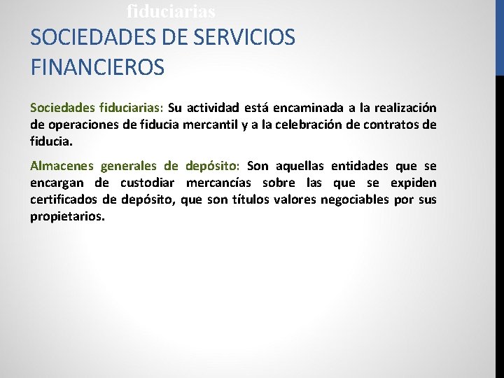 fiduciarias SOCIEDADES DE SERVICIOS FINANCIEROS Sociedades fiduciarias: Su actividad está encaminada a la realización