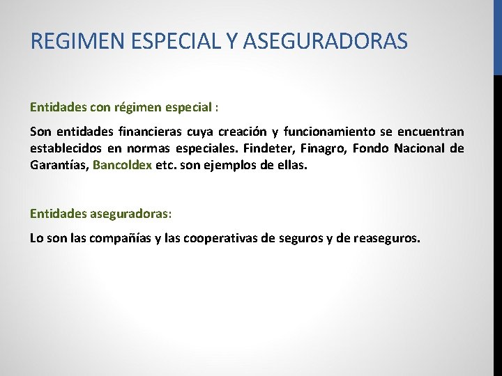 REGIMEN ESPECIAL Y ASEGURADORAS Entidades con régimen especial : Son entidades financieras cuya creación