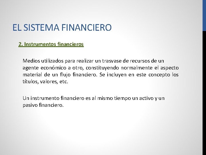 EL SISTEMA FINANCIERO 2. Instrumentos financieros Medios utilizados para realizar un trasvase de recursos