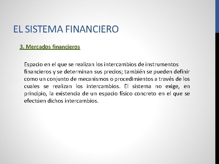 EL SISTEMA FINANCIERO 3. Mercados financieros Espacio en el que se realizan los intercambios