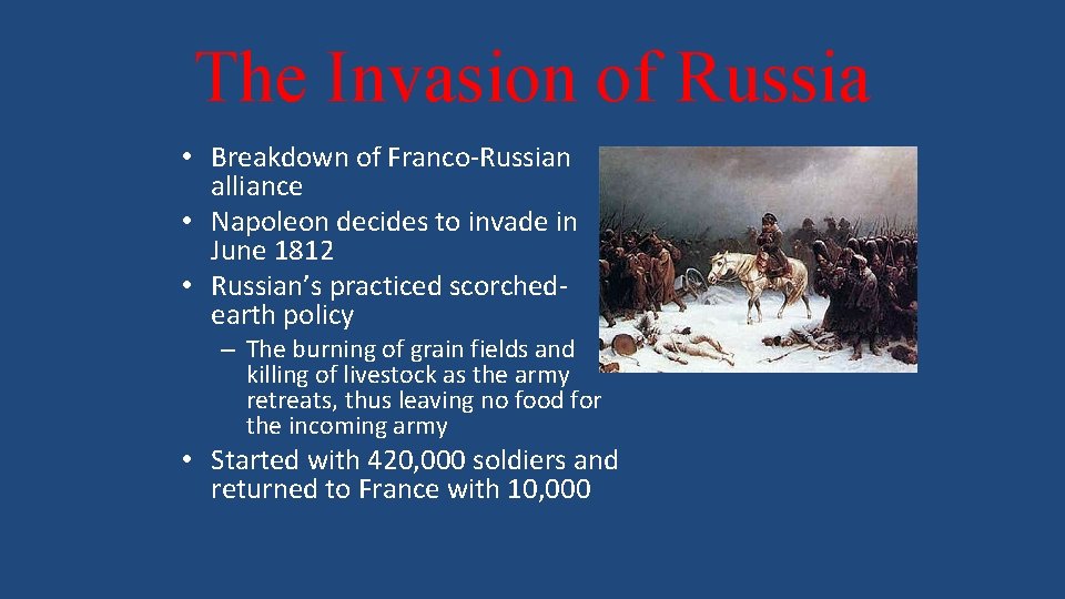 The Invasion of Russia • Breakdown of Franco-Russian alliance • Napoleon decides to invade