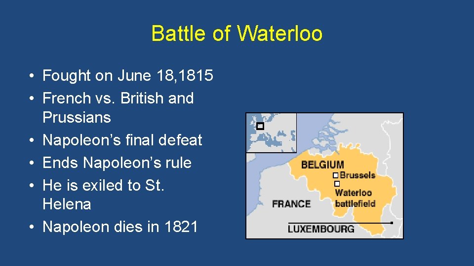 Battle of Waterloo • Fought on June 18, 1815 • French vs. British and