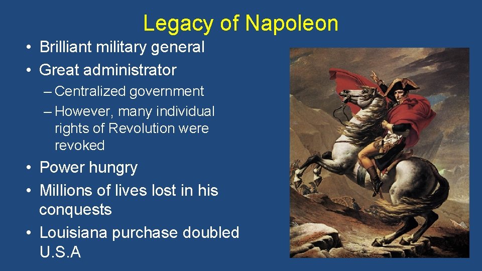 Legacy of Napoleon • Brilliant military general • Great administrator – Centralized government –