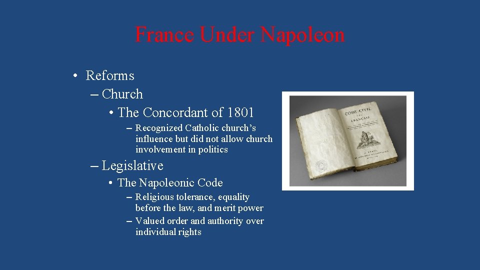 France Under Napoleon • Reforms – Church • The Concordant of 1801 – Recognized