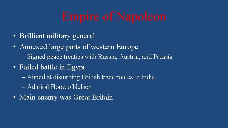 Empire of Napoleon • Brilliant military general • Annexed large parts of western Europe