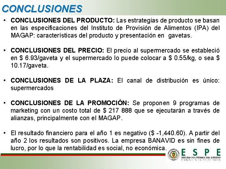 CONCLUSIONES • CONCLUSIONES DEL PRODUCTO: Las estrategias de producto se basan en las especificaciones CONCLUSIONES • CONCLUSIONES DEL PRODUCTO: Las estrategias de producto se basan en las especificaciones
