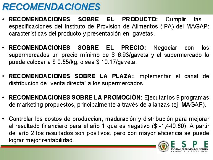 RECOMENDACIONES • RECOMENDACIONES SOBRE EL PRODUCTO: Cumplir las especificaciones del Instituto de Provisión de RECOMENDACIONES • RECOMENDACIONES SOBRE EL PRODUCTO: Cumplir las especificaciones del Instituto de Provisión de