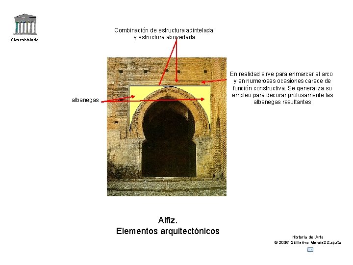 Combinación de estructura adintelada y estructura abovedada Claseshistoria En realidad sirve para enmarcar al