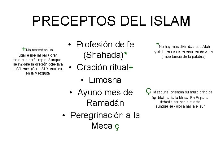 PRECEPTOS DEL ISLAM • Profesión de fe *No hay más divinidad que Aláh y