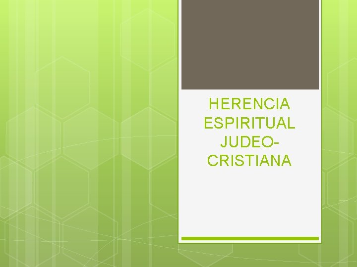 HERENCIA ESPIRITUAL JUDEOCRISTIANA 