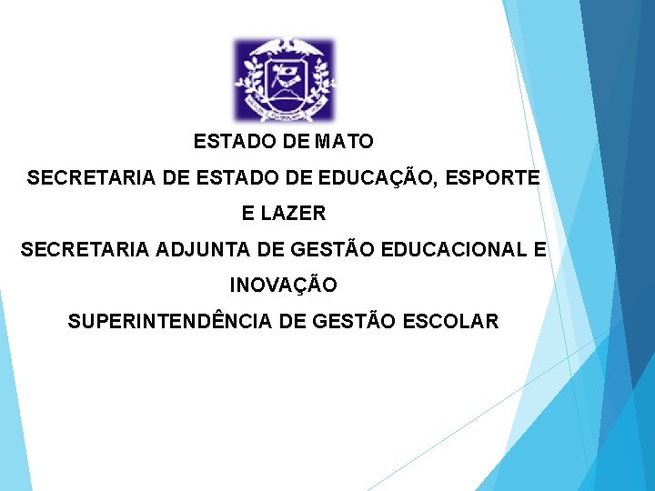 ESTADO DE MATO SECRETARIA DE ESTADO DE EDUCAÇÃO, ESPORTE E LAZER SECRETARIA ADJUNTA DE