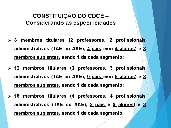 CONSTITUIÇÃO DO CDCE – Considerando as especificidades Ø 8 membros titulares (2 professores, 2