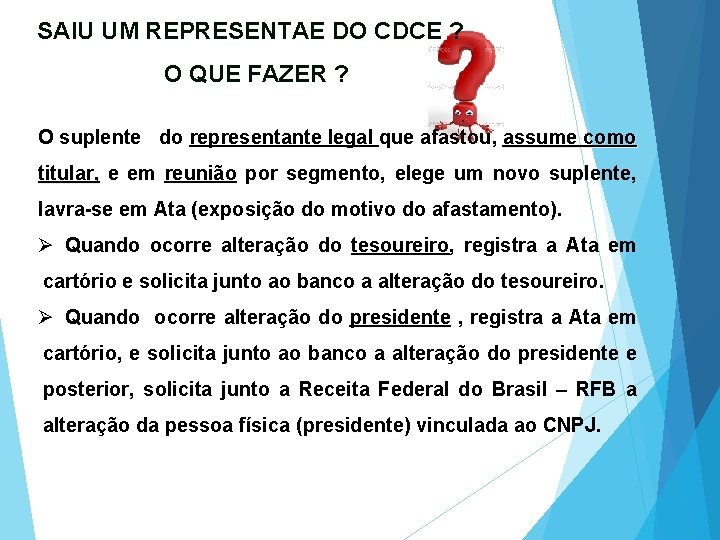 SAIU UM REPRESENTAE DO CDCE ? O QUE FAZER ? O suplente do representante