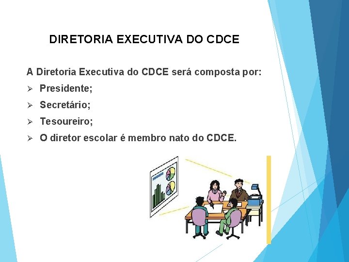 DIRETORIA EXECUTIVA DO CDCE A Diretoria Executiva do CDCE será composta por: Ø Presidente;