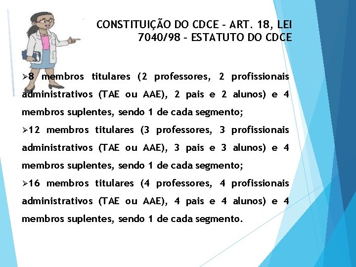 CONSTITUIÇÃO DO CDCE - ART. 18, LEI 7040/98 - ESTATUTO DO CDCE Ø 8