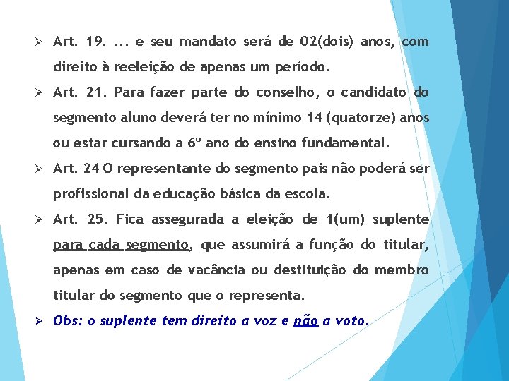 Ø Art. 19. . e seu mandato será de 02(dois) anos, com direito à