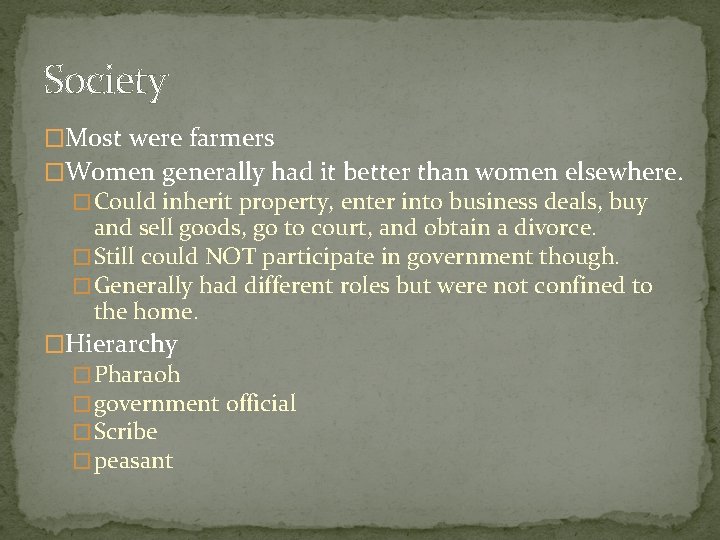 Society �Most were farmers �Women generally had it better than women elsewhere. � Could