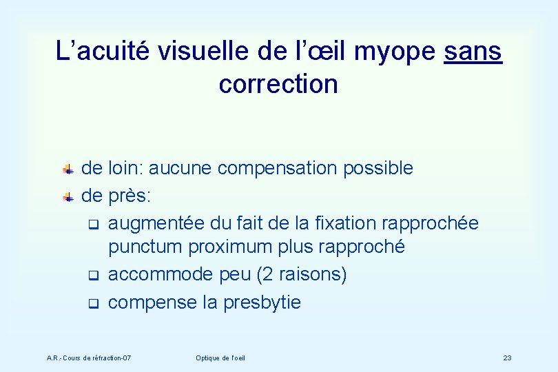 L’acuité visuelle de l’œil myope sans correction de loin: aucune compensation possible de près: