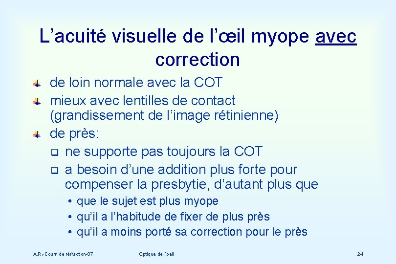 L’acuité visuelle de l’œil myope avec correction de loin normale avec la COT mieux