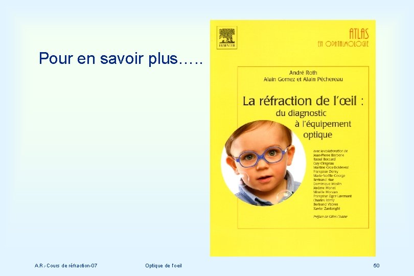 Pour en savoir plus…. . A. R. -Cours de réfraction-07 Optique de l’oeil 50