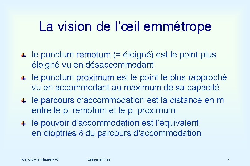 La vision de l’œil emmétrope le punctum remotum (= éloigné) est le point plus