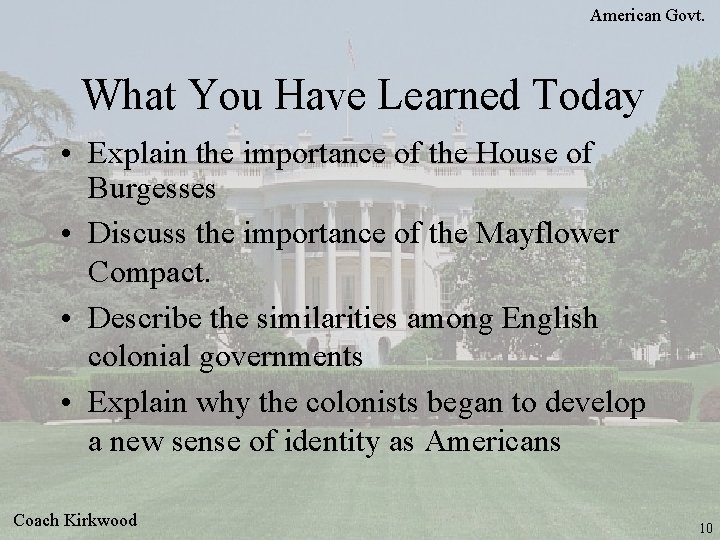 American Govt. What You Have Learned Today • Explain the importance of the House