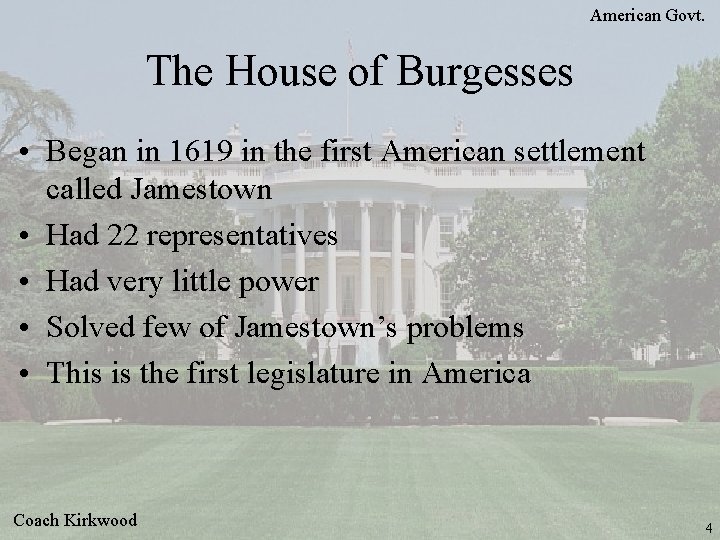 American Govt. The House of Burgesses • Began in 1619 in the first American