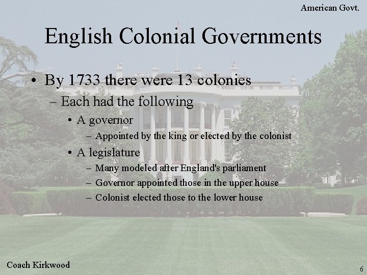 American Govt. English Colonial Governments • By 1733 there were 13 colonies – Each