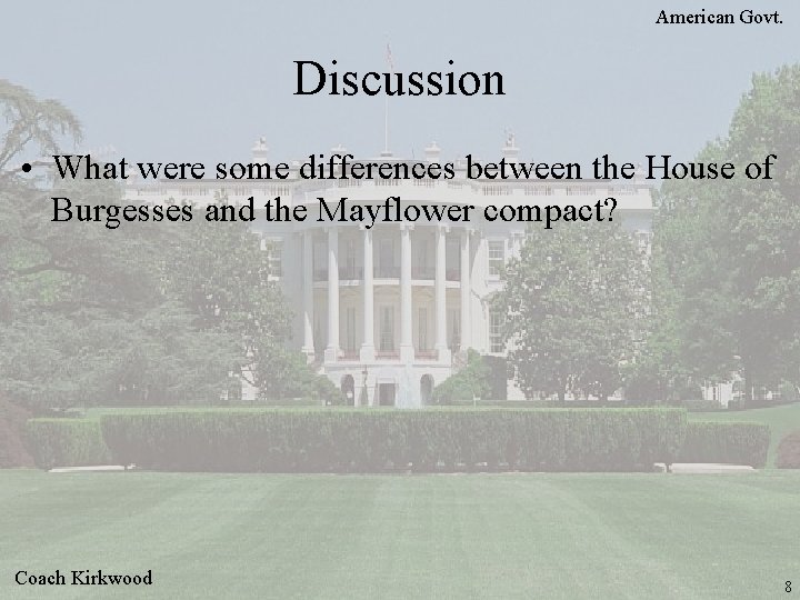 American Govt. Discussion • What were some differences between the House of Burgesses and