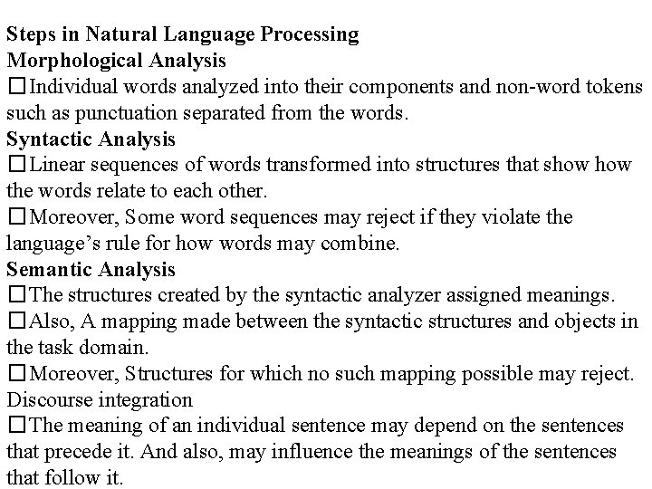 Steps in Natural Language Processing Morphological Analysis �Individual words analyzed into their components and