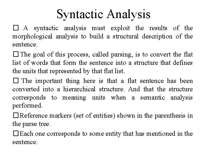 Syntactic Analysis � A syntactic analysis must exploit the results of the morphological analysis
