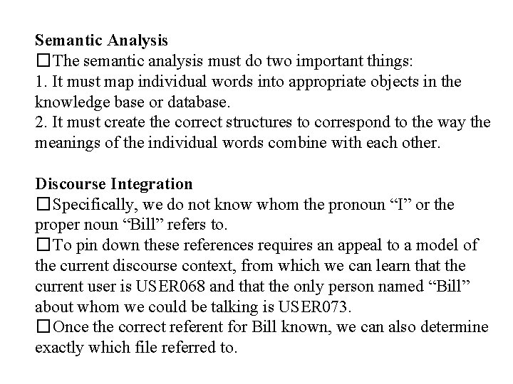 Semantic Analysis �The semantic analysis must do two important things: 1. It must map