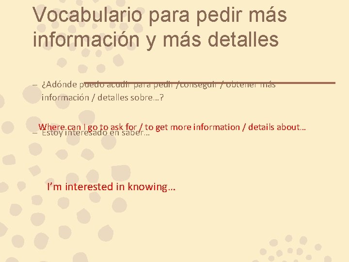 Vocabulario para pedir más información y más detalles – ¿Adónde puedo acudir para pedir