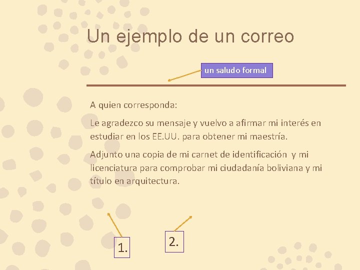 Un ejemplo de un correo un saludo formal A quien corresponda: Le agradezco su