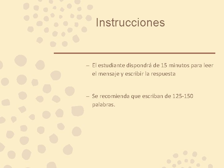 Instrucciones – El estudiante dispondrá de 15 minutos para leer el mensaje y escribir