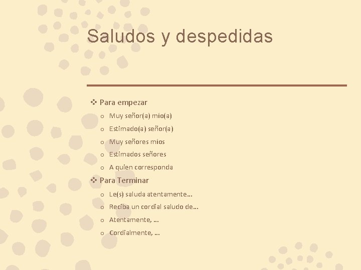 Saludos y despedidas v Para empezar o Muy señor(a) mío(a) o Estimado(a) señor(a) o