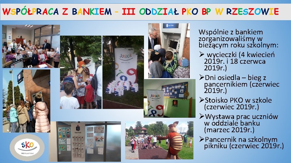 WSPÓŁPRACA Z BANKIEM – III ODDZIAŁ PKO BP W RZESZOWIE Wspólnie z bankiem zorganizowaliśmy