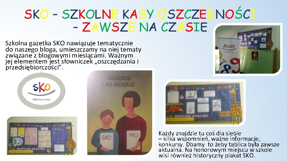 SKO – SZKOLNE KASY OSZCZEDNOŚCI – ZAWSZE NA CZASIE Szkolna gazetka SKO nawiązuje tematycznie