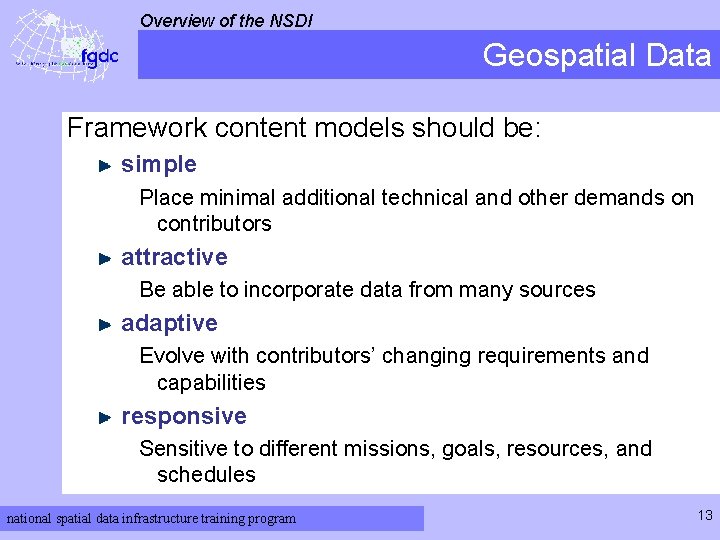 Overview of the NSDI Geospatial Data Framework content models should be: simple Place minimal