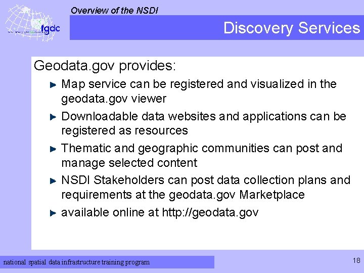 Overview of the NSDI Discovery Services Geodata. gov provides: Map service can be registered