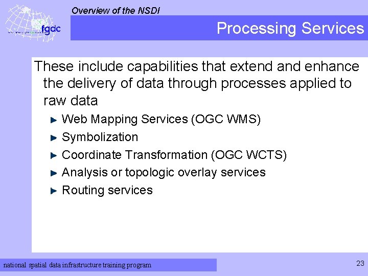 Overview of the NSDI Processing Services These include capabilities that extend and enhance the